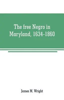 A szabad néger Marylandben, 1634-1860 - The free Negro in Maryland, 1634-1860