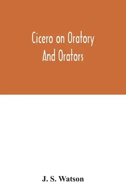 Cicero a szónoklatról és a szónokokról - Cicero on oratory and orators