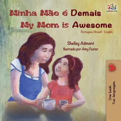 Minha Me Demais My Mom is Awesome: Portugál-angol kétnyelvű könyv (brazil) - Minha Me  Demais My Mom is Awesome: Portuguese English Bilingual Book (Brazilian)