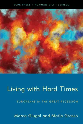 Élet a nehéz időkkel: Az európaiak a nagy recesszióban - Living with Hard Times: Europeans in the Great Recession