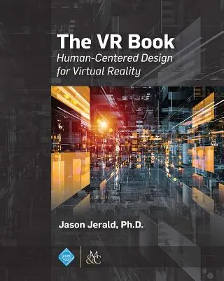 A VR-könyv: Emberközpontú tervezés a virtuális valósághoz - The VR Book: Human-Centered Design for Virtual Reality