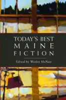 A mai legjobb Maine-i szépirodalom - Today's Best Maine Fiction