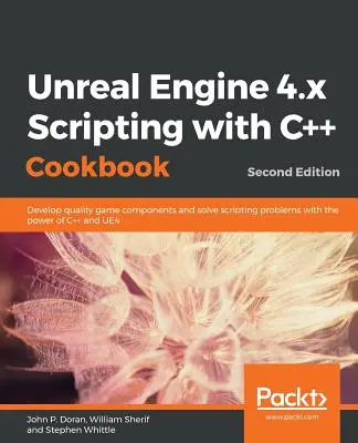 Unreal Engine 4.x Scripting with C++ Cookbook - Második kiadás - Unreal Engine 4.x Scripting with C++ Cookbook - Second edition