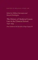 A középkori kánonjog története a klasszikus korszakban, 1140-1234 - The History of Medieval Canon Law in the Classical Period, 1140-1234