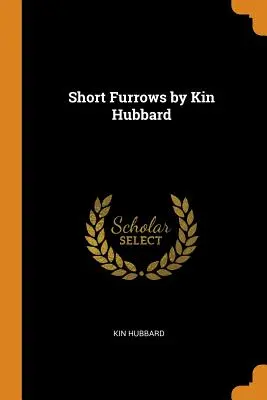 Short Furrows by Kin Hubbard