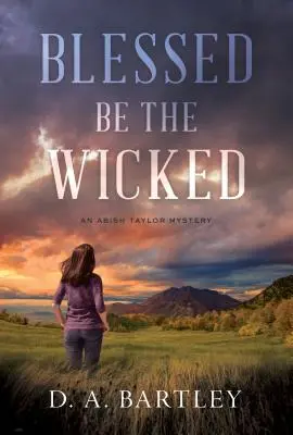 Áldott legyen a gonosz: An Abish Taylor Mystery - Blessed Be the Wicked: An Abish Taylor Mystery