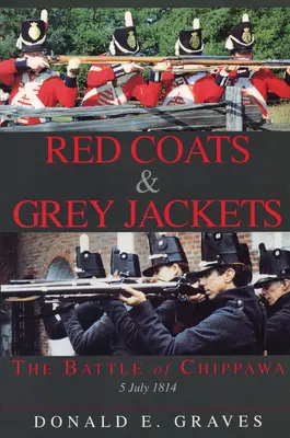 Red Coats & Grey Jackets: A chippawai csata, 1814. július 5. - Red Coats & Grey Jackets: The Battle of Chippawa, 5 July 1814