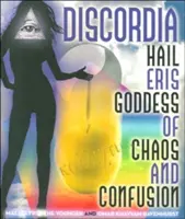 Discordia: Üdvözlégy Eris, a káosz és a zűrzavar istennője - Discordia: Hail Eris Goddess of Chaos and Confusion