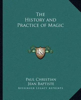 A mágia története és gyakorlata - The History and Practice of Magic