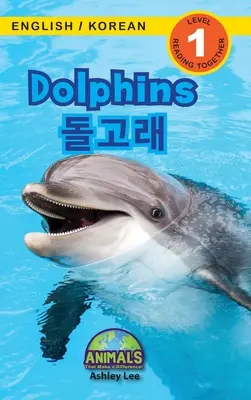 Delfinek / 돌고래: Kétnyelvű (angol / koreai) (영어 / 한국어) Animals That Make a Difference! (Engag - Dolphins / 돌고래: Bilingual (English / Korean) (영어 / 한국어) Animals That Make a Difference! (Engag