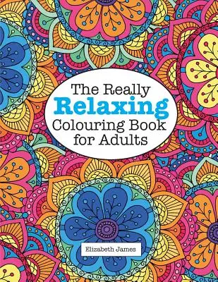 Az igazán pihentető kifestőkönyv felnőtteknek - The Really RELAXING Colouring Book for Adults