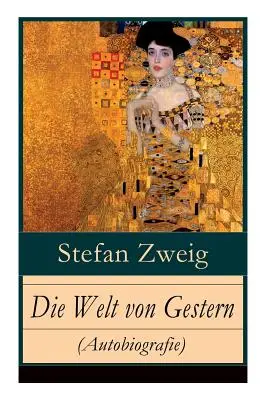 Die Welt von Gestern (Autobiografie): Erinnerungen eines Europers - Das goldene Zeitalter der Sicherheit