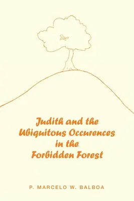 Judit és a Tiltott erdő mindenütt jelenlevő eseményei - Judith and the Ubiquitous Occurences in the Forbidden Forest