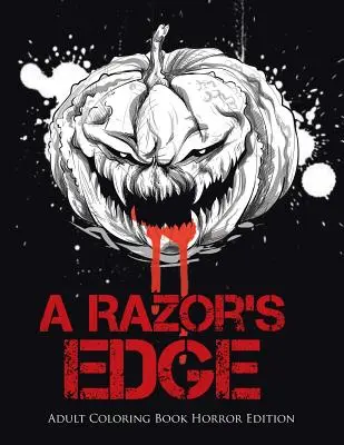 A Razor's Edge: Felnőtt színezőkönyv Horror kiadás - A Razor's Edge: Adult Coloring Book Horror Edition