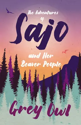 Sajo és hódnépének kalandjai - The Adventures of Sajo and Her Beaver People