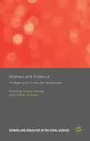 Nők és erőszak: Az áldozatok és az elkövetők ügynöksége - Women and Violence: The Agency of Victims and Perpetrators