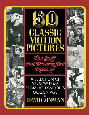 50 klasszikus mozgókép: Az anyag, amiből az álmok vannak - 50 Classic Motion Pictures: The Stuff That Dreams Are Made of