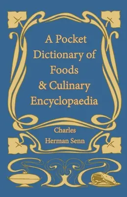 Az élelmiszerek zsebszótára és kulináris enciklopédia - A Pocket Dictionary of Foods & Culinary Encyclopaedia