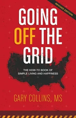 Going Off The Grid: Az egyszerű élet és a boldogság hogyan kell könyve - Going Off The Grid: The How-To Book of Simple Living and Happiness