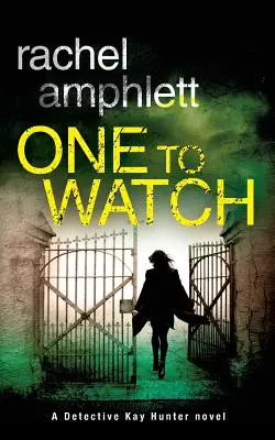 One to Watch: Kay Hunter nyomozó krimi - One to Watch: A Detective Kay Hunter crime thriller