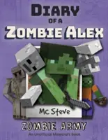 Egy Minecraft-zombi Alex naplója: 2. könyv - Zombi hadsereg - Diary of a Minecraft Zombie Alex: Book 2 - Zombie Army