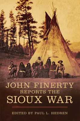 John Finerty beszámolója a sziú háborúról - John Finerty Reports the Sioux War