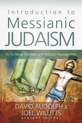 Úvod do mesiánského židovství: jeho církevní kontext a biblické základy - Introduction to Messianic Judaism: Its Ecclesial Context and Biblical Foundations