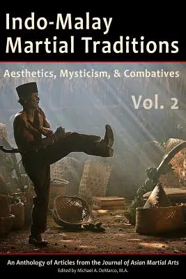 Indo-maláj harci hagyományok, 2. kötet: Esztétika, misztika és harcművészet - Indo-Malay Martial Traditions, Vol. 2: Aesthetics, Mysticism, & Combatives