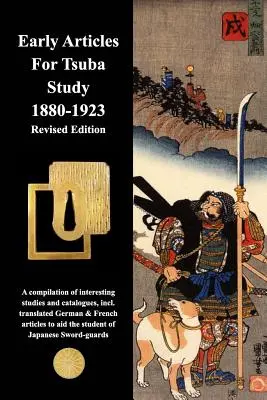 Korai cikkek a Tsuba tanulmányozásához 1880-1923 Felújított kiadás - Early Articles For Tsuba Study 1880-1923 Revised Edition