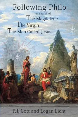 Philo nyomában: A Magdolna. a Szűz. a Jézusnak nevezett férfiak - Following Philo: The Magdalene. the Virgin. the Men Called Jesus