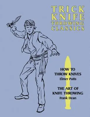 Trükkös késdobás klasszikusai: Hogyan kell kést dobni / A késdobás művészete - Trick Knife Throwing Classics: How to Throw Knives / The Art of Knife Throwing