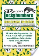 Holló szerencseszámok álmoskönyv: Az egyetlen lottókönyv, amire valaha is szüksége lesz - Raven's Lucky Numbers Dream Book: The Only Lottery Book You'll Ever Need