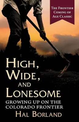 High, Wide and Lonesome: Felnőttek a coloradói határon - High, Wide and Lonesome: Growing Up on the Colorado Frontier