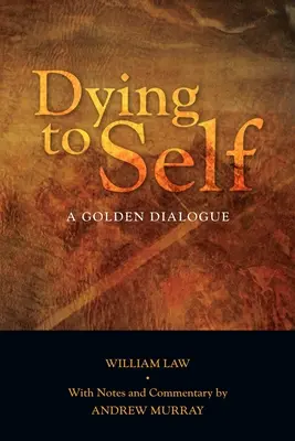 Meghalni önmagunknak: Egy arany párbeszéd - Dying to Self: A Golden Dialogue