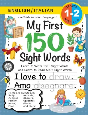 My First 150 Sight Words Workbook: (Ages 6-8) Kétnyelvű (angol / olasz) (Inglese / Italiano): Learn to Write 150 and Read 500 Sight Words (Body, A - My First 150 Sight Words Workbook: (Ages 6-8) Bilingual (English / Italian) (Inglese / Italiano): Learn to Write 150 and Read 500 Sight Words (Body, A