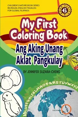 My First Coloring Book/Ang Aking Unang Pangkulay na Aklat (Az első színezőkönyvem/Ang Aking Unang Pangkulay na Aklat) - My First Coloring Book/Ang Aking Unang Pangkulay na Aklat