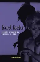 Perverz pillantások: American Sexploitation Cinema in the 1960s - Lewd Looks: American Sexploitation Cinema in the 1960s