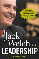 Jack Welch a vezetésről: Rövidítve a Jack Welch and the GE Way című könyvből - Jack Welch on Leadership: Abridged from Jack Welch and the GE Way