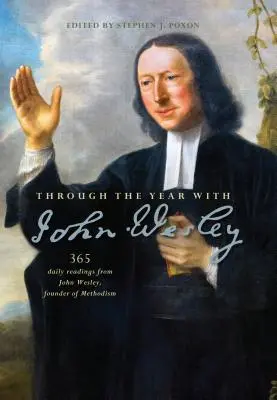 Az év során John Wesleyvel: 365 napi olvasmány John Wesley-től - Through the Year with John Wesley: 365 Daily Readings from John Wesley