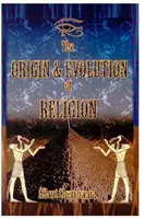 A vallás eredete és fejlődése - The Origin & Evolution of Religion