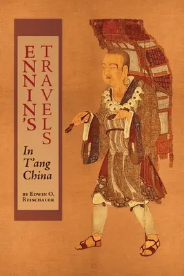 Ennin utazásai T'ang Kínában - Ennin's Travels in T'ang China