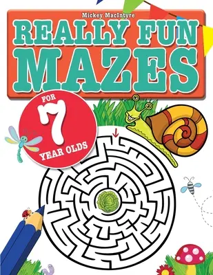 Igazán szórakoztató labirintusok 7 éveseknek: Szórakoztató, agycsiklandozó labirintus-rejtvények 7 éves gyerekeknek - Really Fun Mazes For 7 Year Olds: Fun, brain tickling maze puzzles for 7 year old children