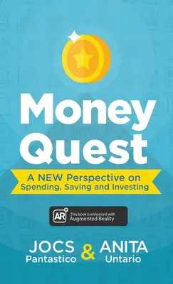 Pénzkeresés: A költés, megtakarítás és befektetés új perspektívája - Money Quest: A New Perspective on Spending, Saving and Investing