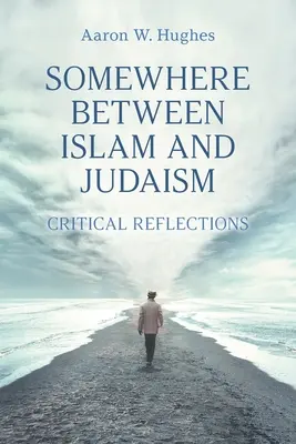 Valahol az iszlám és a judaizmus között: Kritikai reflexiók - Somewhere Between Islam and Judaism: Critical Reflections