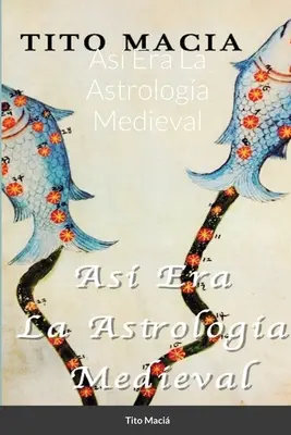 As Era La Astrologa Medieval (A középkori asztrológia kora) - As Era La Astrologa Medieval