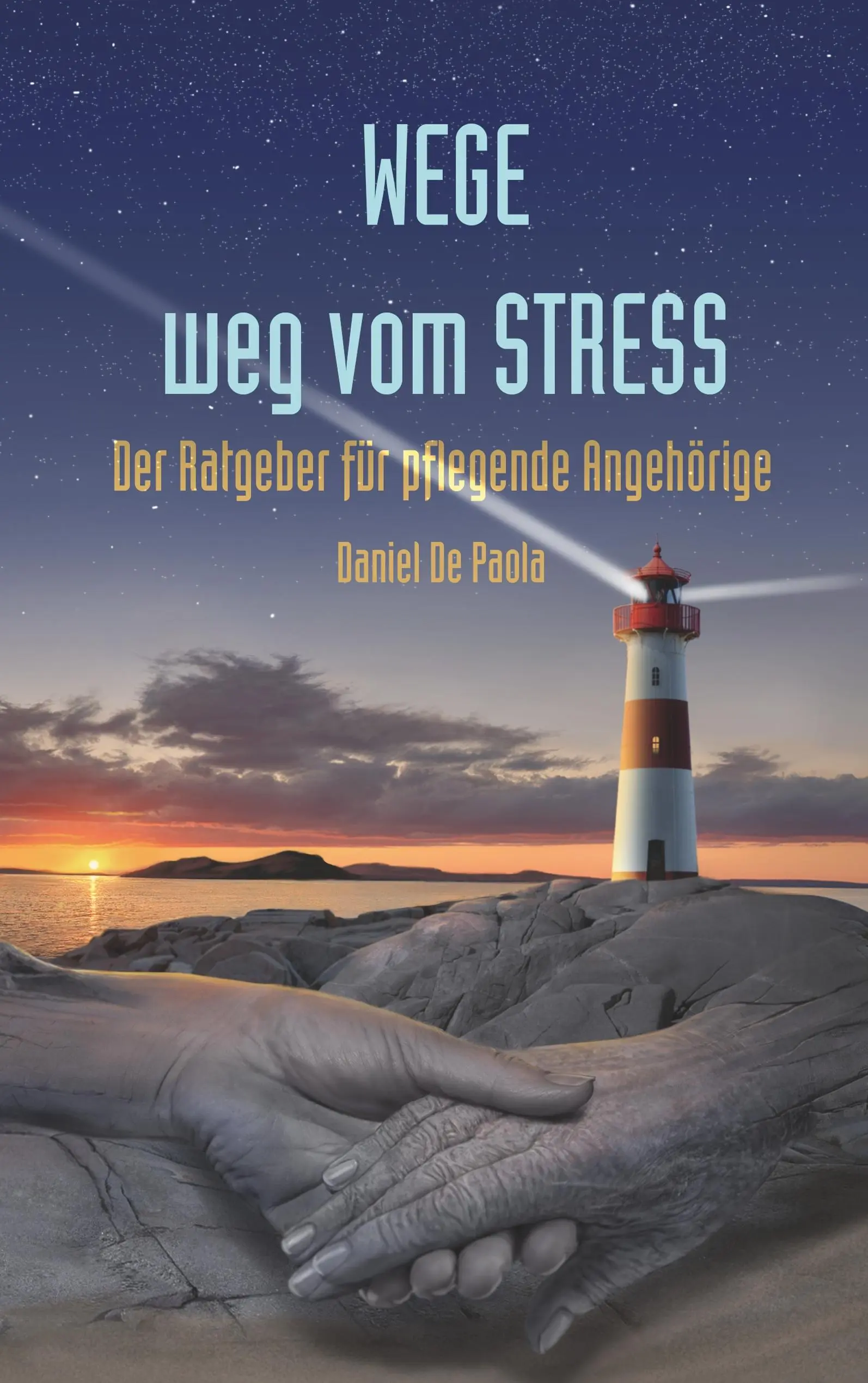 Wege weg vom Stress: Der Ratgeber fr pflegende Angehrige