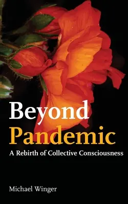 A pandémián túl: A kollektív tudat újjászületése - Beyond Pandemic: A Rebirth of Collective Consciousness