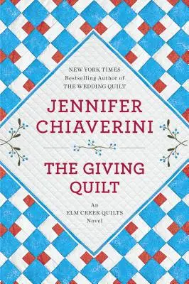 Az adakozó paplan: Creek Quilts regénye - The Giving Quilt: An ELM Creek Quilts Novel