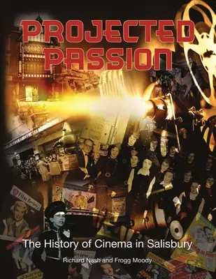 Projected Passion: a salisburyi mozi története - Projected Passion: the history of cinema in Salisbury