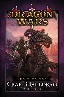 Vascsontok: Sárkányháborúk - 4. könyv - Iron Bones: Dragon Wars - Book 4